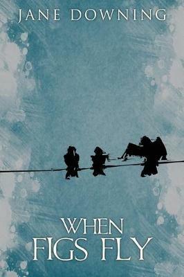 When Figs Fly - Jane Downing - cover