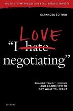 I Love Negotiating: Change your thinking and learn how to get what you want