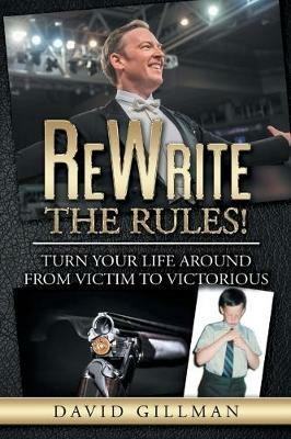 ReWrite The Rules!: Turn Your Life Around From Victim to Victorious - David Gillman - cover