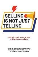 Selling Is Not Just Telling: Selling is easy if you know what and how to communicate - Ted Todd (Phd) - cover