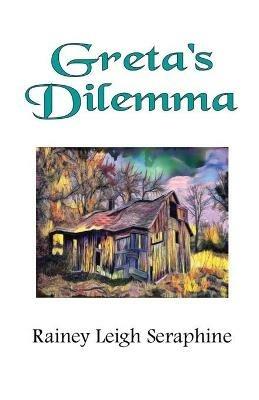 Greta's Dilemma - Rainey Leigh Seraphine - cover