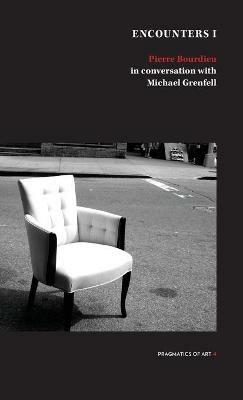 Encounter 1: Pierre Bourdieu in conversation with Michael Grenfell - Pierre Bourdieu,Michael Grenfell - cover