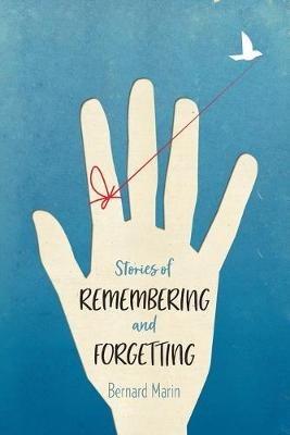 Stories of Remembering and Forgetting - Bernard Marin - cover