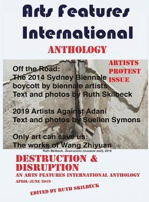 Destruction & Disruption. An Arts Features International Anthology, April-June 2019. - cover