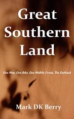Great Southern Land: One Man, One Bicycle, One Midlife Crisis, The Outback