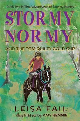 Stormy Normy and the Tom Quilty Gold Cup: Book Two in The Adventures of Stormy Normy - Leisa Fail - cover