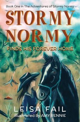 Stormy Normy Finds His Forever Home: Book One in The Adventures of Stormy Normy - Leisa Fail - cover