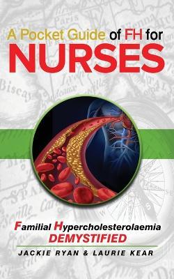 A Pocket Guide of FH for Nurses: Detection and Diagnosis of Familial Hypercholestrolaemia - Jackie Ryan,Laurie Kear - cover