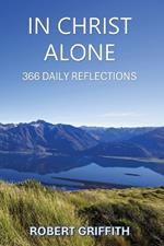 In Christ Alone: 366 Daily Reflections