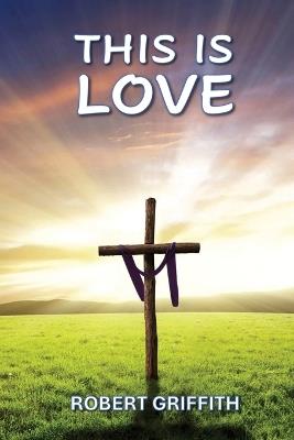 This Is Love - Robert Griffith - cover