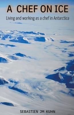 A Chef on Ice - Sebastien Jm Kuhn - cover