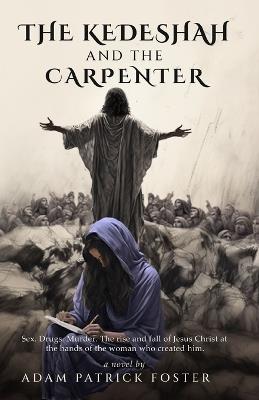 The Kedeshah and the Carpenter - Adam Patrick Foster - cover