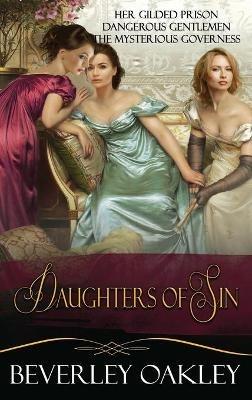 Daughters of Sin Box Set: Her Gilded Prison, Dangerous Gentlemen, The Mysterious Governess - Beverley Oakley - cover