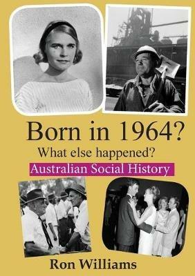 Born in 1964?: What Else Happened? - Ron Williams - cover