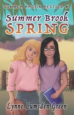 Summer Brook Spring: Summer Brook Besties #1 - Lynne Lumsden Green - cover