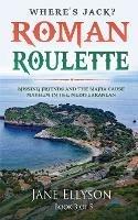Roman Roulette: Missing friends and the mafia cause mayhem in the Mediterranean - Jane Ellyson - cover