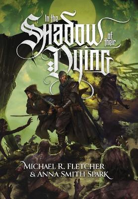In the Shadow of their Dying - Anna Smith Spark,Michael R Fletcher - cover