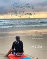 Conversations with Strangers: The art of creativity and connection
