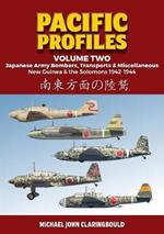 Pacific Profiles - Volume Two: Japanese Army Bombers, Transports & Miscellaneous New Guinea & the Solomons 1942-1944