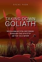 Taking Down Goliath: Resolving Mental Disorders Through the Ministry of the Holy Spirit - Steven Pidd - cover