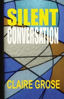 Silent Conversation - Claire E Grose - cover