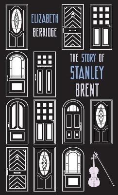 The Story of Stanley Brent - Elizabeth Berridge - cover