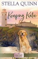 Keeping Katie: The Gold Coast Retrievers Book 14 - Stella Quinn - cover