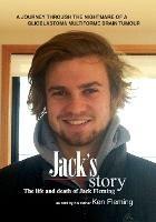 Jack's Story: A journey through the nightmare of a glioblastoma multiforme brain tumour - Ken Fleming - cover