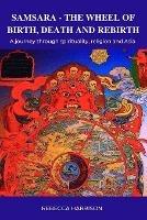 Samsara: The Wheel of Birth, Death and Rebirth: A journey through spirituality, religion and Asia - Rebecca Harrison - cover