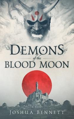 Demons of the blood moon - Joshua Bennett - cover