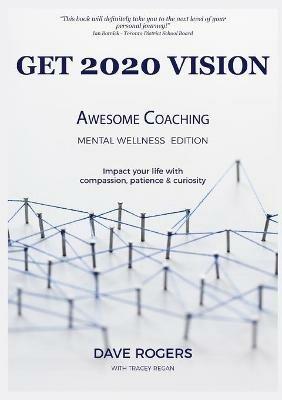 Get 2020 Vision: Awesome Coaching Mental Wellness Edition - Dave Rogers - cover