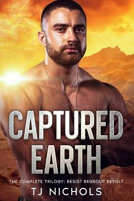 Captured Earth: the complete trilogy - Tj Nichols - cover