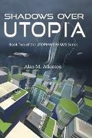 Shadows Over Utopia - Alan M Atkinson - cover
