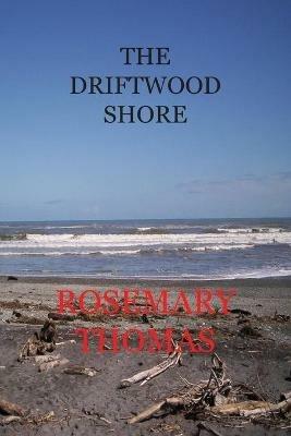 The Driftwood Shore - Rosemary Ann Thomas - cover