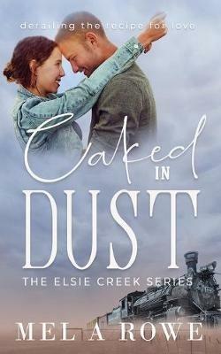 Caked in Dust - Mel A Rowe - cover