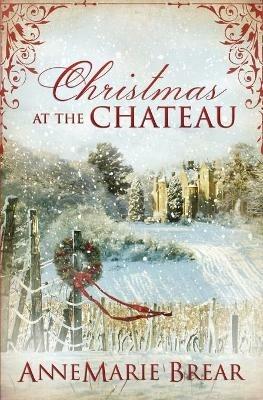 Christmas at the Chateau - Annemarie Brear - cover