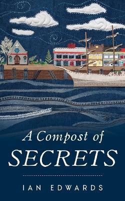 A Compost of Secrets - Ian Edwards - cover