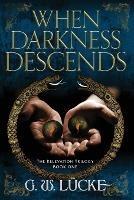 When Darkness Descends - G W Lucke - cover