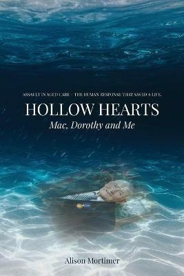 Hollow Hearts: Mac, Dorothy and Me - Alison Mortimer - cover
