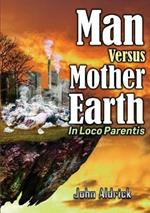Man Versus Mother Earth: In Loco Parentis