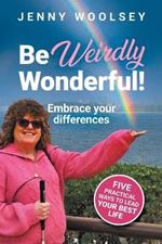 Be Weirdly Wonderful! Embrace your differences