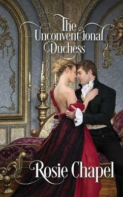 The Unconventional Duchess - Rosie Chapel - cover