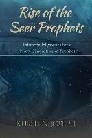Rise of the Seer Prophets: Intimate Mysteries for a New Generation of Prophets