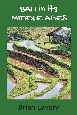 Bali in its Middle Ages - Brian Lavery - cover