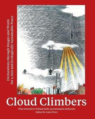 Cloud Climbers: Declarations Through Images and Words for a Just and Ecologicallysustainabile Peace - Anne Elvey - cover