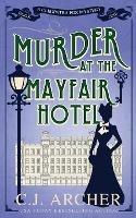 Murder at the Mayfair Hotel - C J Archer - cover