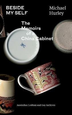 Beside My Self: The Memoirs of a China Cabinet - Michael Hurley - cover