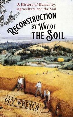 Reconstruction by Way of the Soil - Guy Wrench - cover
