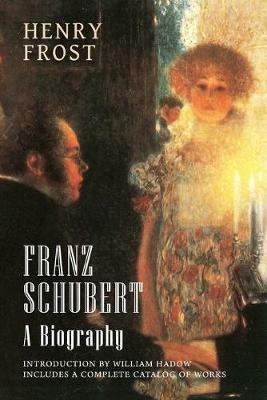 Franz Schubert: A Biography - Henry Frost - cover