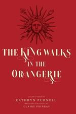 The King Walks in the Orangerie: The Ghost of Louis XIV Reflects on Life and Loves in Versailles